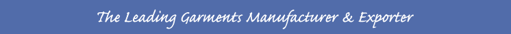 The leading garments manufacturer & exporter